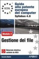 ECDL. Guida alla patente europea del computer. Syllabus 4.0. Modulo 2: uso del computer e gestione dei file di Saverio Rubini edito da Apogeo