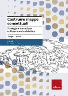 Costruire mappe concettuali. Strategie e metodi per utilizzarle nella didattica di Joseph Novak edito da Centro Studi Erickson