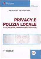 Privacy e polizia locale. La tutela dei dati personali negli Enti locali di Martino Papucci, Stefano Mortarino edito da Experta