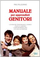 Manuale per apprendisti genitori di Pino Pellegrino edito da Astegiano (Marene)