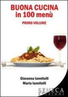 Buona cucina in cento menu vol.1 di Giovanna Iannitelli, Maria Iannitelli edito da Seneca Edizioni