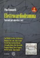 Elettrocardiodramma. Racconti per musiche e voci di Pino Romanelli edito da Manni