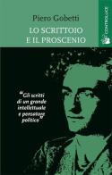 Lo scrittoio e il proscenio. Scritti letterari e teatrali di Piero Gobetti edito da Controluce (Nardò)