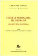 Studi di antiquaria ed epigrafia per Ada Rita Gunnella edito da Storia e Letteratura