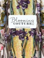 Blooming Couture. Maison Tatyana Parfionova. Ediz. illustrata di Aldis edito da Massimiliano Piretti Editore