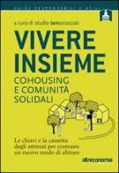 Vivere insieme. Cohousing e comunità solidali. Le chiavi e la cassetta degli attrezzi per costruire un nuovo modo di abitare edito da Altreconomia