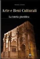 Arte e beni culturali. La tutela giuridica di Michaela Di Donna edito da Il Castello Edizioni
