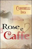 Rose e caffè di Luca Codurelli edito da Mjm Editore