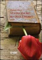 Vuoto amore rivolta e morte di Daniele Alfieri edito da Booksprint