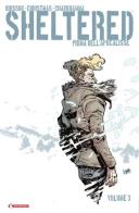 Sheltered. Prima dell'Apocalisse vol.3 di Ed Brisson, Johnnie Christmas, Shari Chankhamma edito da SaldaPress