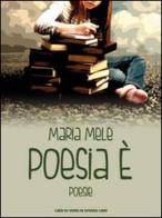 Poesia è di Maria Mele edito da Libreria Editrice Urso
