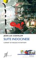 Suite indocinese. Carnet di viaggio in Vietnam di Jean-Luc Coatalem edito da O Barra O Edizioni