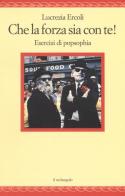 Che la forza sia con te! Esercizi di popsphia di Lucrezia Ercoli edito da Il Nuovo Melangolo