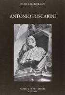 Antonio Foscarini di Ivone Cacciavillani edito da Fiore