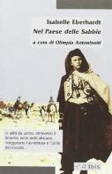 Nel paese delle sabbie di Isabelle Eberhardt edito da Ibis