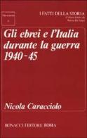 Gli ebrei e l'Italia durante la guerra 1940-45 di Nicola Caracciolo edito da Bonacci