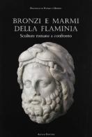 Bronzi e marmi dalla Flaminia. Catalogo della mostra (Pergola, 15 giugno-3 novembre 2002) edito da Artioli