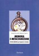 Memoria e metacognizione. Attività didattiche per imparare a ricordare di Cesare Cornoldi, Beatrice Caponi edito da Erickson