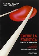 Capire la statistica. Concetti, teoria e pratica di Martino Recchia, Stefania Fontana edito da Idelson-Gnocchi