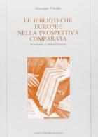 Le biblioteche europee nella prospettiva comparata di Giuseppe Vitiello edito da Longo Angelo
