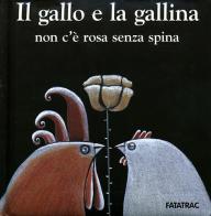 Il gallo e la gallina, non c'è rosa senza spina di Nicoletta Codignola, Arianna Papini edito da Fatatrac