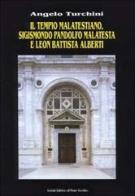 Il tempio malatestiano. Sigismondo Pandolfo Malatesta e Leon Battista Alberti di Angelo Turchini edito da Il Ponte Vecchio