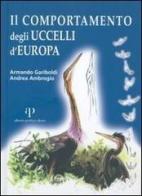 Il comportamento degli uccelli d'Europa di Armando Gariboldi, Andrea Ambrogio edito da Oasi Alberto Perdisa