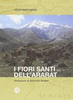 I fiori santi dell'Ararat di Azad Vartanian edito da Nuovi Sentieri