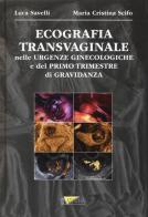 Ecografia transvaginale nelle urgenze ginecologiche e del primo trimestre di gravidanza di Luca Savelli, M. Cristina Scifo edito da Athena Audiovisuals