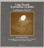 Luigi Moretti. La promessa e il debito. Architetture 1926-1973 di Luciana Finelli edito da Officina