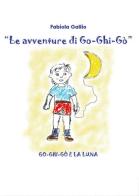 Go-Ghi-Gò e la luna. Le avventure di Go-Ghi-Gò di Fabiola Gallio edito da Youcanprint