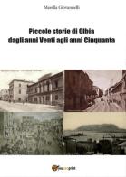 Piccole storie di Olbia dagli anni Venti agli anni Cinquanta di Marella Giovannelli edito da Youcanprint
