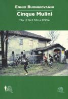 Cinque mulini. Tra le pale della poesia di Ennio Buongiovanni edito da La Vita Felice