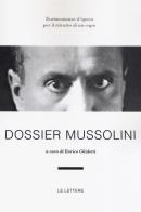 Dossier Mussolini edito da Le Lettere