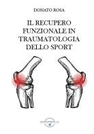 Il recupero funzionale in traumatologia dello sport di Donato Rosa edito da Gruppo Editoriale (Roma)