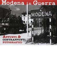 Modena in guerra. Appunti & contrappunti fotografici. Ediz. illustrata edito da Edizioni CDL