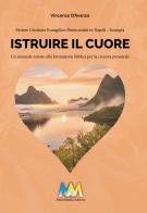 Istruire il cuore. Un manuale mirato alla formazione biblica per la crescita personale di Vincenzo D'Avanzo edito da Multimedia (Aversa)