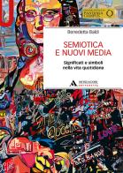 Semiotica e nuovi media. Significati e simboli nella vita quotidiana di Benedetta Baldi edito da Mondadori Università