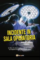 Incidente in sala operatoria di Tammaro Carmelo D'Angelo edito da Youcanprint