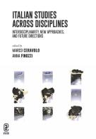 Italian studies across disciplines. Interdisciplinarity, new approaches, and future directions edito da Aracne (Genzano di Roma)