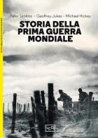 Storia della prima guerra mondiale di Peter Simkins, Geoffrey Jukes, Michael Hickey edito da LEG Edizioni