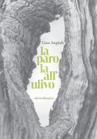 La parola all'ulivo di Lino Angiuli edito da Edizioni di Pagina