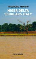 Niger Delta scholars Italy di Theodore Amanfo edito da Porto Seguro