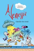 A Venessia. Ciacole tra cocai di Sebastiano Mandruzzato edito da Editoriale Programma
