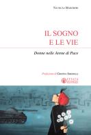 Il sogno e le vie. Donne nelle arene di pace di Nausicàa Marchiori edito da Effatà Editrice