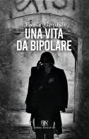 Una vita da bipolare di Paola Gentili edito da Pav Edizioni