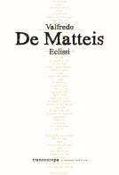 Eclissi di Valfredo De Matteis edito da Transeuropa