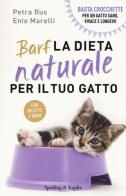 Barf. La dieta naturale per il tuo gatto di Petra Rus, Enio Marelli edito da Sperling & Kupfer