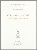Folklore e società. Studi di demologia padana di Giovanni Tassoni edito da Olschki