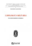 I diplomata militaria. Una ricognizione giuridica di Castagnino Francesco edito da Giuffrè